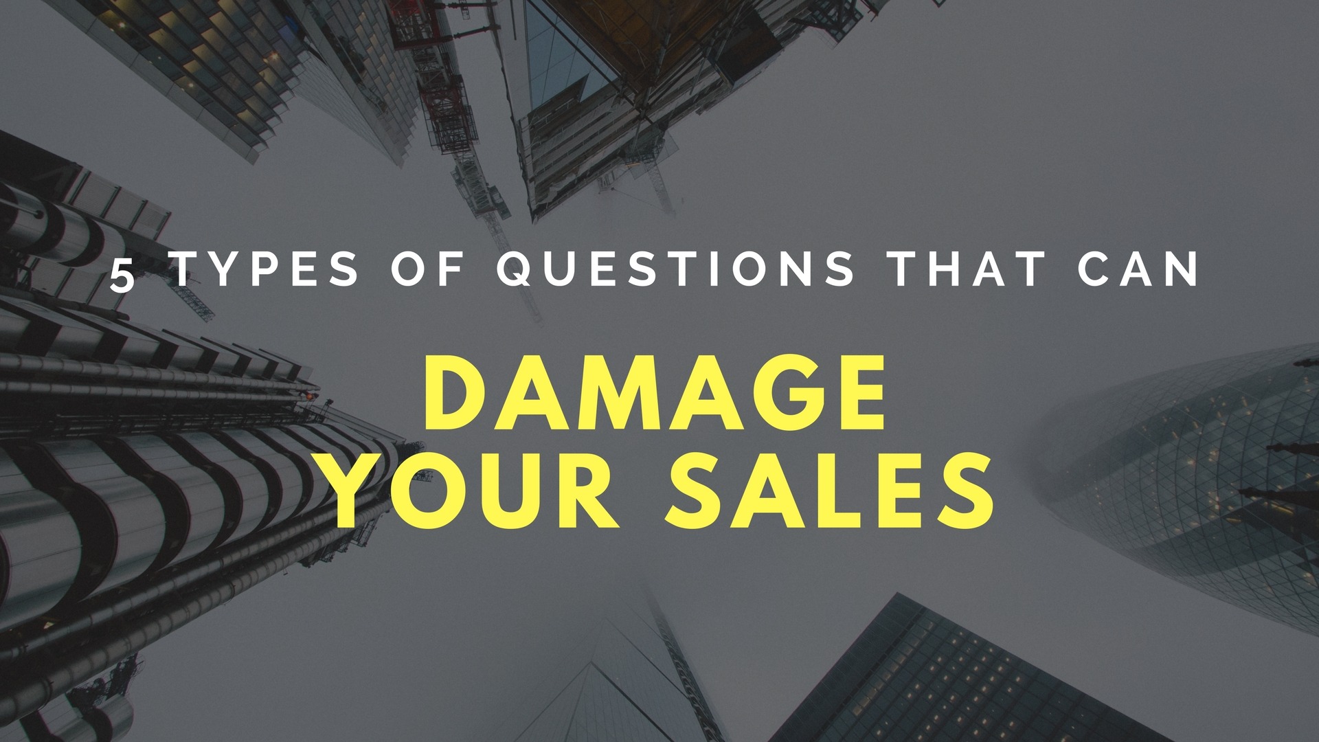 5 types of questions that can damage your sales
