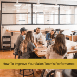 How To Improve Your Sales Team’s Performance
