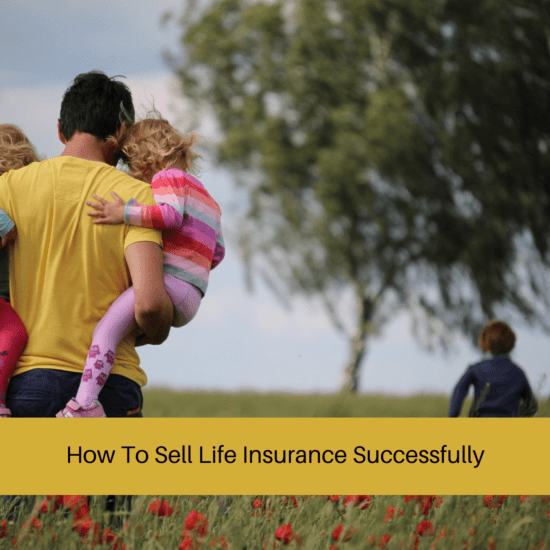 How To Sell Life Insurance Successfully
