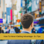 How To Have A Selling Advantage