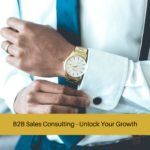 B2B Sales Consulting - Unlock Your Growth