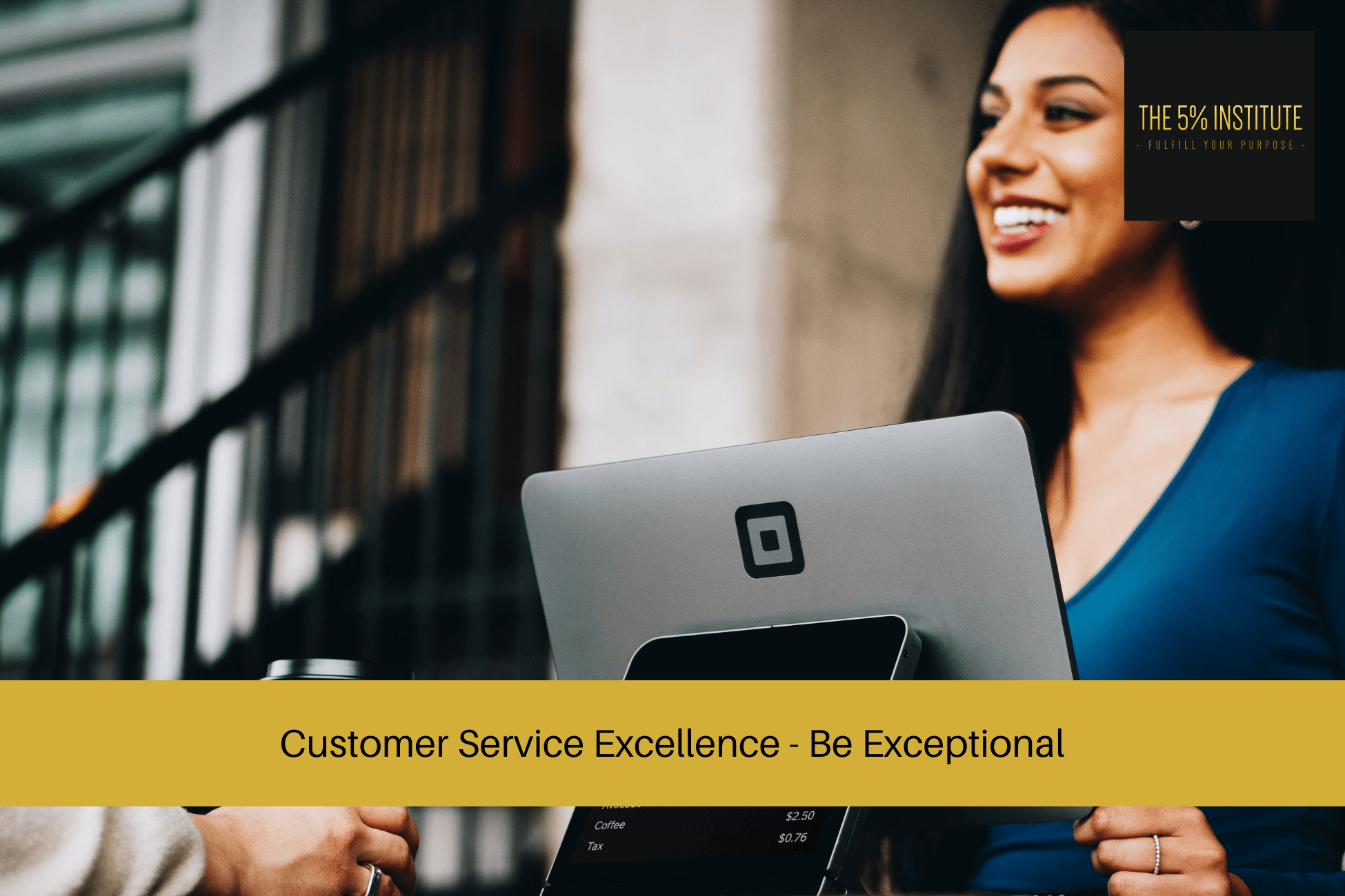 Customer Service Excellence - Be Exceptional