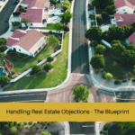 Handling Real Estate Objections - The Blueprint