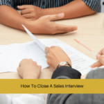 How To Close A Sales Interview