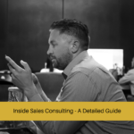 Inside Sales Consulting - A Detailed Guide