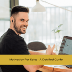 Motivation For Sales - A Detailed Guide
