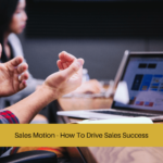 Sales Motion - How To Drive Sales Success