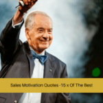 Sales Motivation Quotes -15 x Of The Best