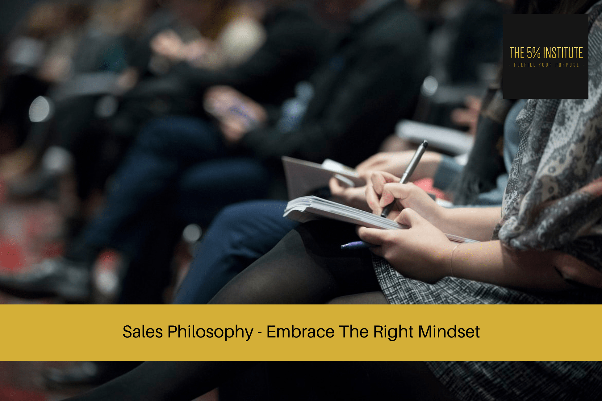 Sales Philosophy - Embrace The Right Mindset