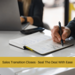 Sales Transition Closes - Seal The Deal With Ease