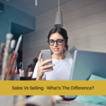 Sales Vs Selling - What's The Difference