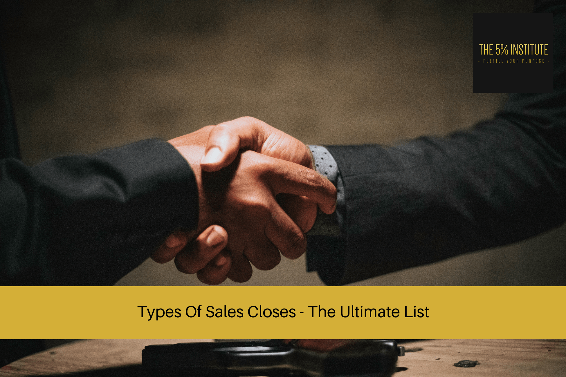 Types Of Sales Closes - The Ultimate List