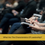 What Are The Characteristics Of Leadership