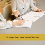 Closing A Sale - How To Seal The Deal