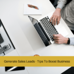 Generate Sales Leads - Tips To Boost Business