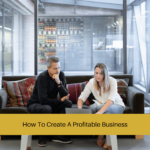 How To Create A Profitable Business