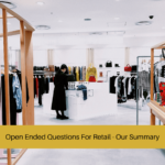 Open Ended Questions For Retail - Our Summary
