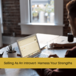 Selling As An Introvert- Harness Your Strengths
