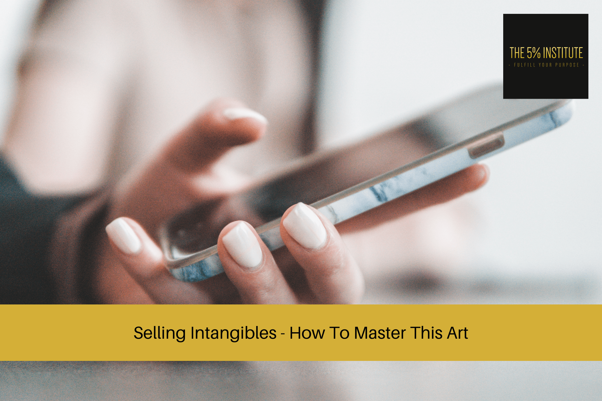 Selling Intangibles - How To Master This Art