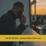 The 80 20 Rule - Achieve More With Less