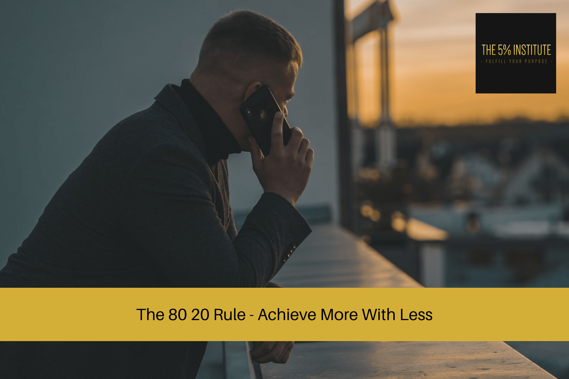 The 80 20 Rule - Achieve More With Less