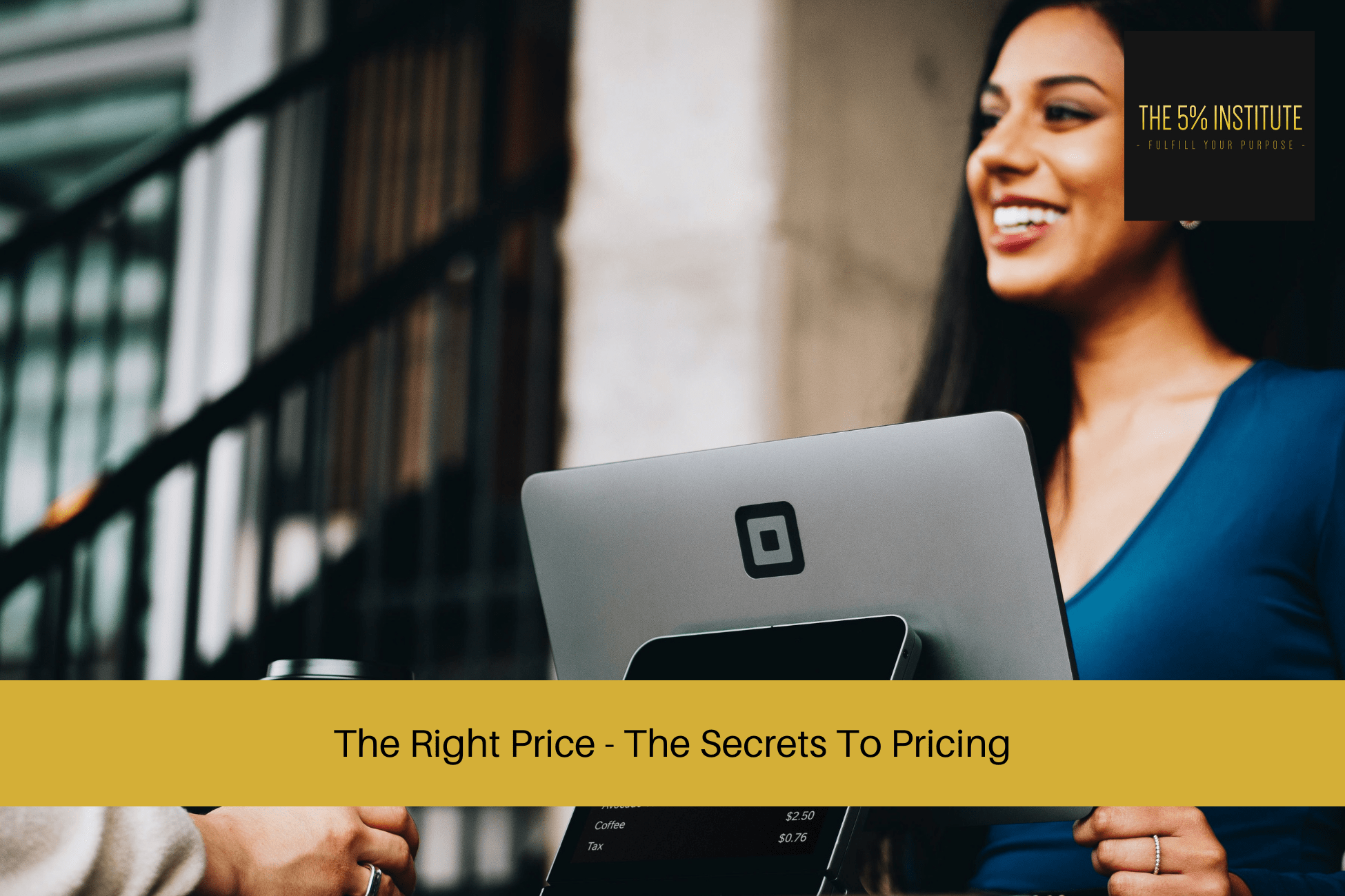 The Right Price - The Secrets To Pricing