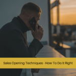 Sales Opening Techniques - How To Do It Right